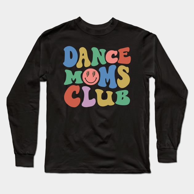 Dance Mom Club Trendy Groovy Dance Teacher Dancing Mom Life Long Sleeve T-Shirt by SilverLake